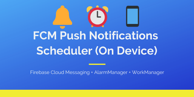🔔 FCM - Push Notification Scheduler⏰ (On Device 📱)
